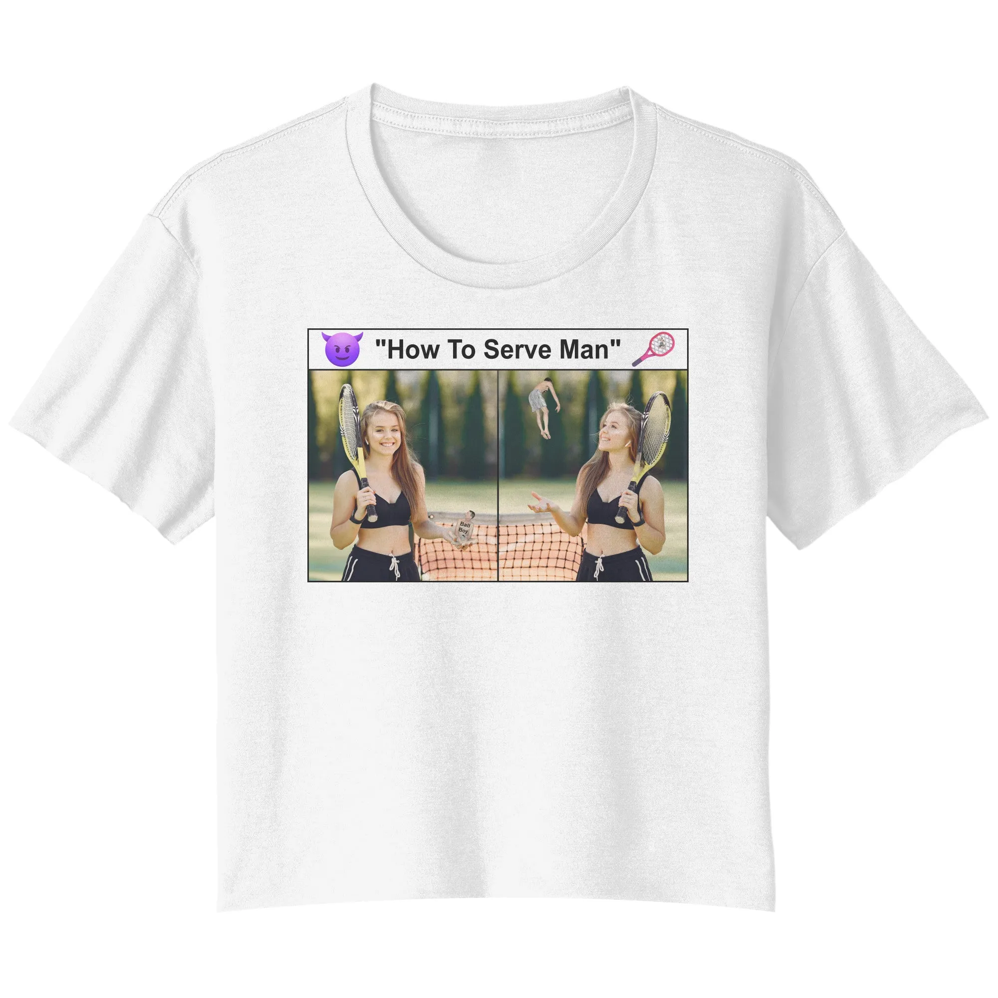 Flowy Crop Tshirt To Serve Man Meme - Tiny Man As Your Tennis Ball