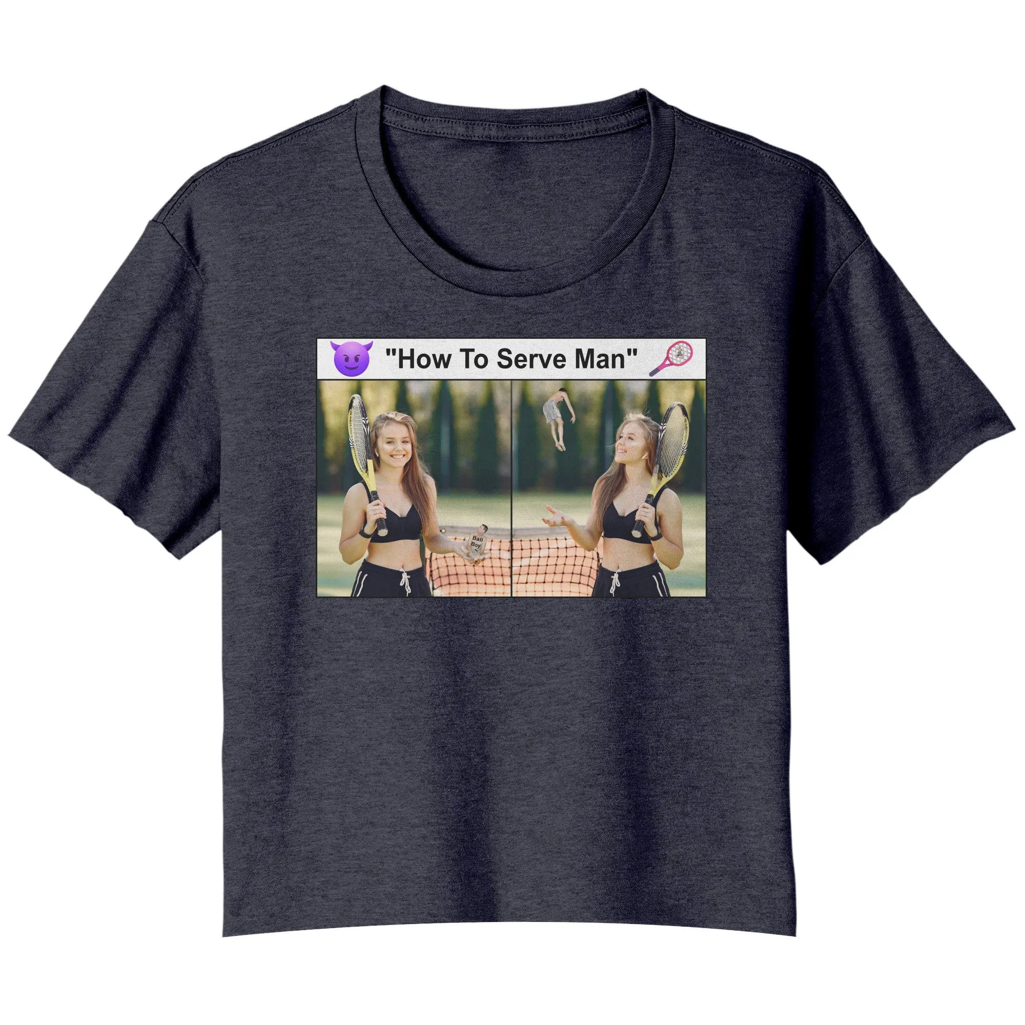 Flowy Crop Tshirt To Serve Man Meme - Tiny Man As Your Tennis Ball