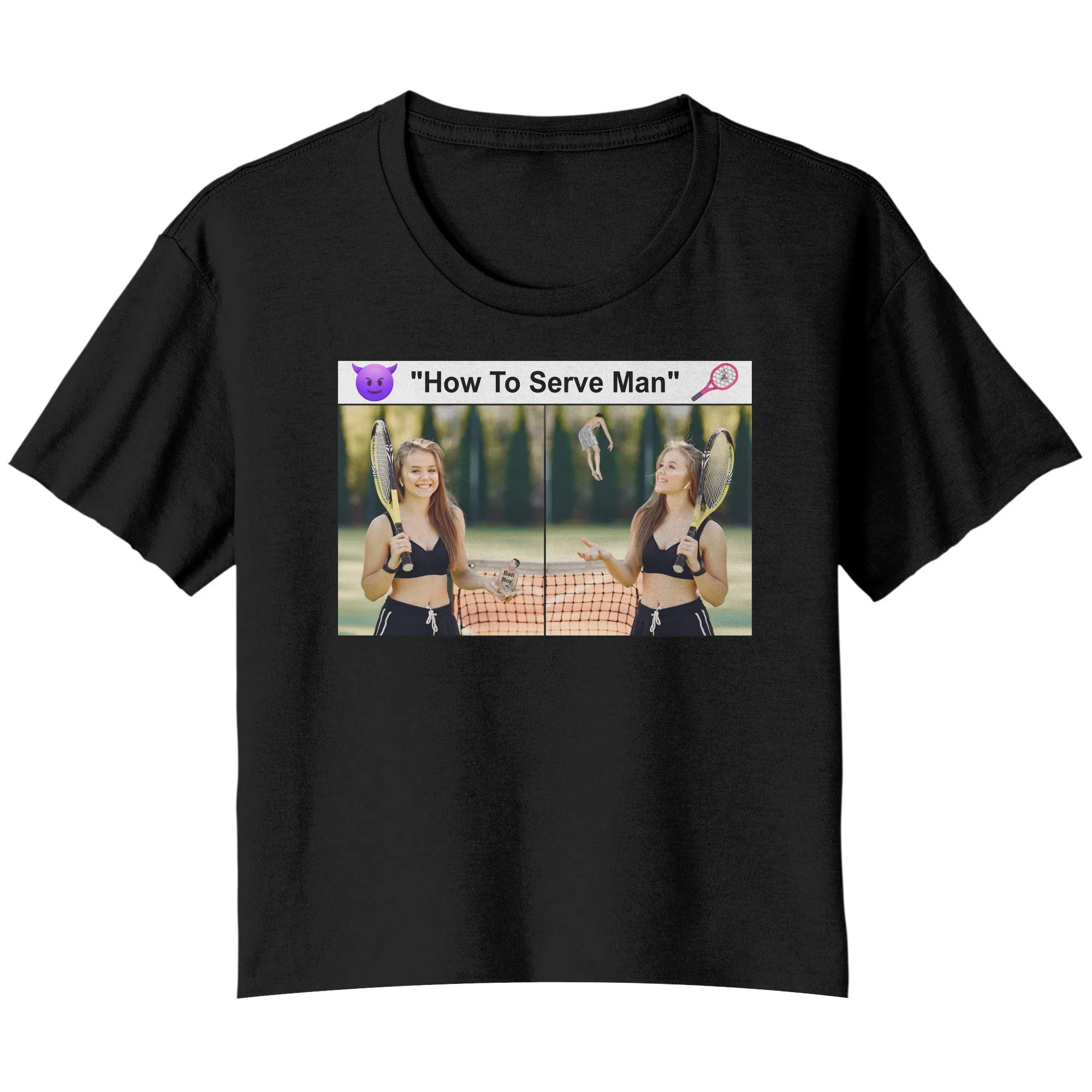 Flowy Crop Tshirt To Serve Man Meme - Tiny Man As Your Tennis Ball